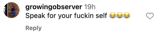 Instagram comment: Speak for your self